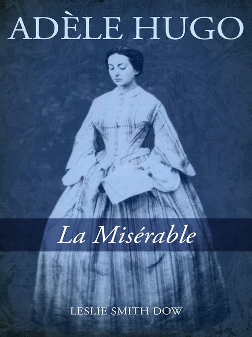 Title details for Adèle Hugo by Leslie Smith Dow - Available